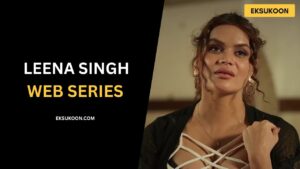 Leena Singh Web Series Watch Online - EkSukoon