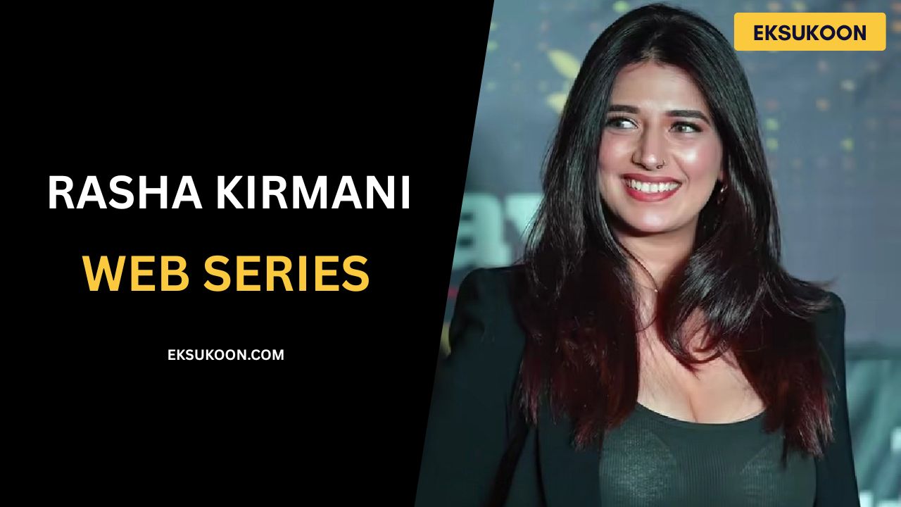 Rasha Kirmani Web Series Watch Online