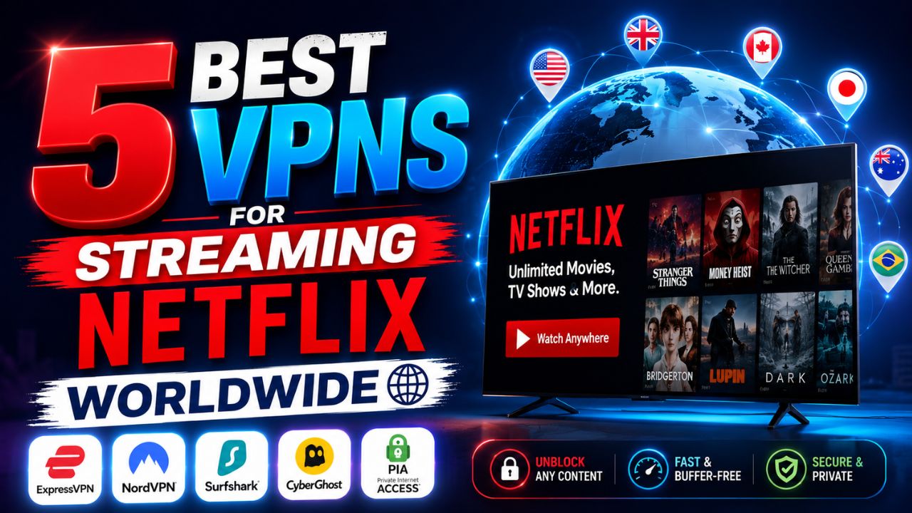5 Best VPNs for Streaming Netflix Worldwide