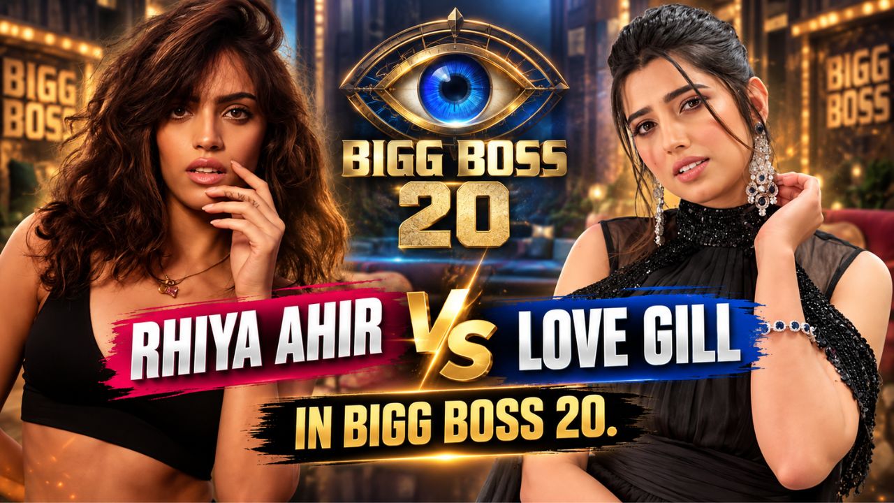 Rhiya Ahir vs Love Gill Bigg Boss 20